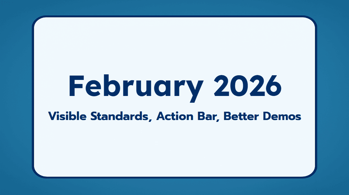 February 2026 Recap: Visible Standards, Action Bar, Better Demos