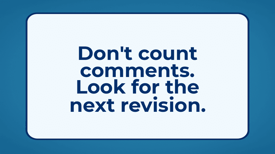 Don't count comments. Look for the next revision.